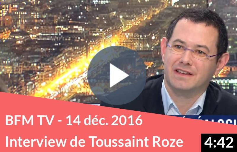 BFM TV – 14 décembre 2016 – Interview de Toussaint Roze