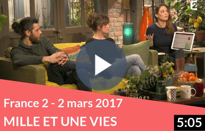 France 2 – 2 mars 2017 – Mille et une Vies