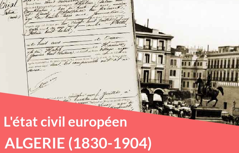 L’état civil des européens vivant en Algérie entre 1830 et 1904