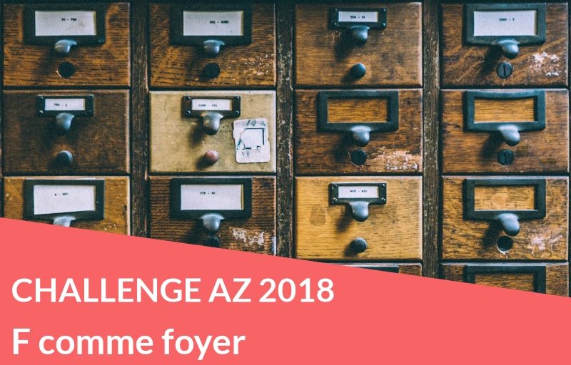 Challenge AZ 2018 : F comme foyer Challenge AZ 2018 : F comme foyer