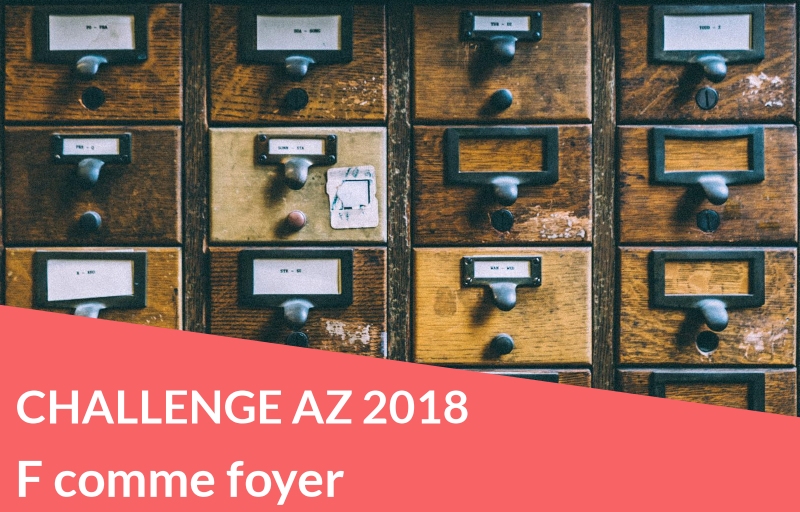 Challenge AZ 2018 : F comme foyer