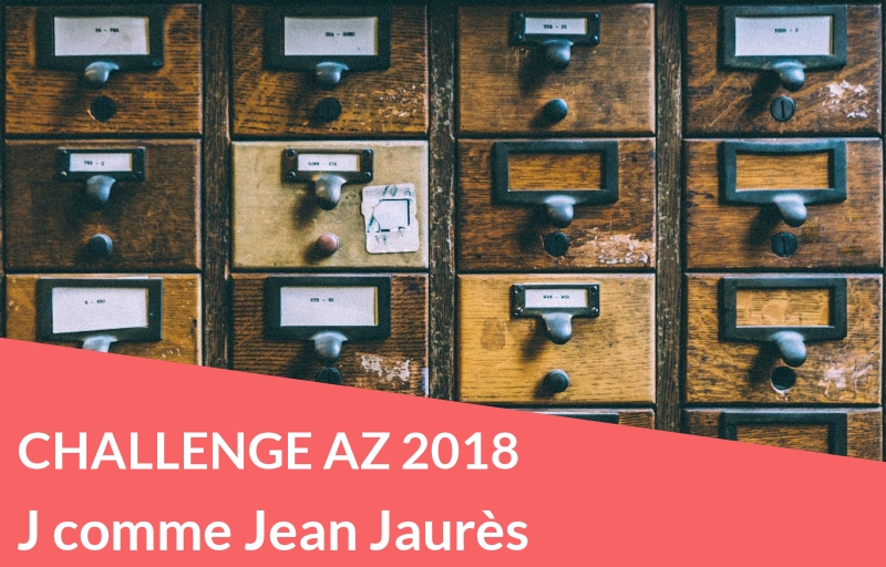 Challenge AZ 2018 : J comme Jean Jaurès