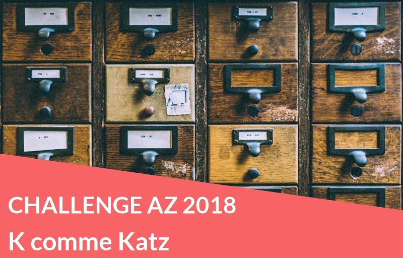 Challenge AZ 2018 : K comme Katz Challenge AZ 2018 : K comme Katz