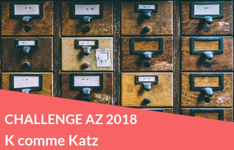 Challenge AZ 2018 : K comme Katz