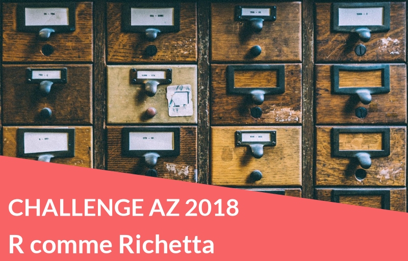 Challenge AZ 2018 : R comme Richetta