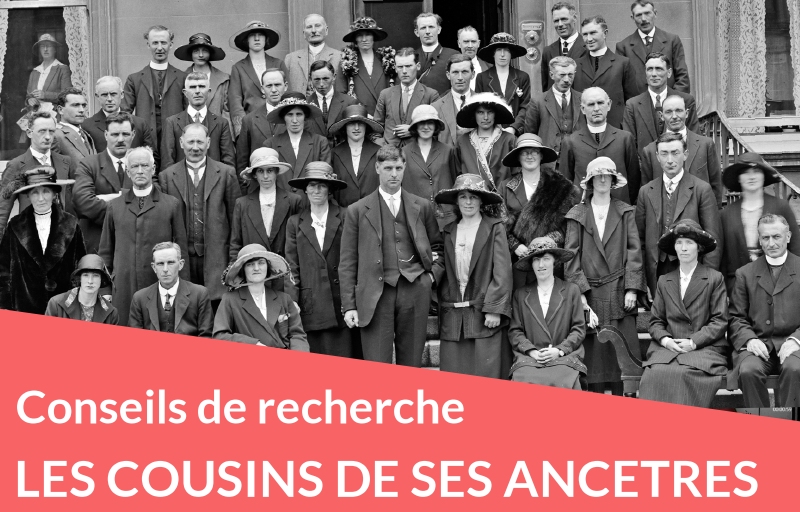 Conseils : trouver les cousins de ses ancêtres