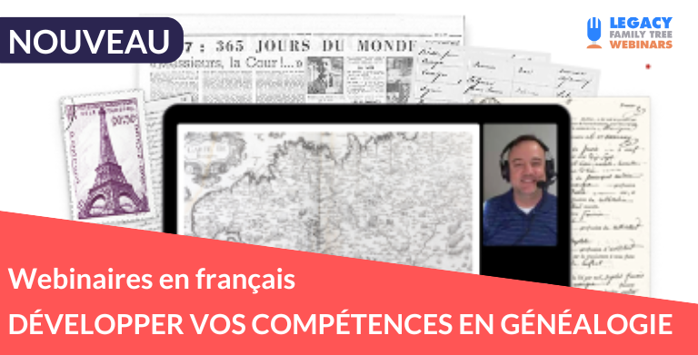 Nouveau : Série de webinaires en français pour développer vos compétences en généalogie Nouveau : Série de webinaires en français pour développer vos compétences en généalogie